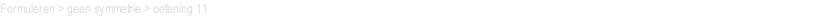 Formuleren > geen symmetrie > oefening 11